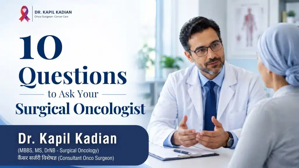 10 Questions to Ask Your Surgical Oncologist | Dr. Kapil Kadian